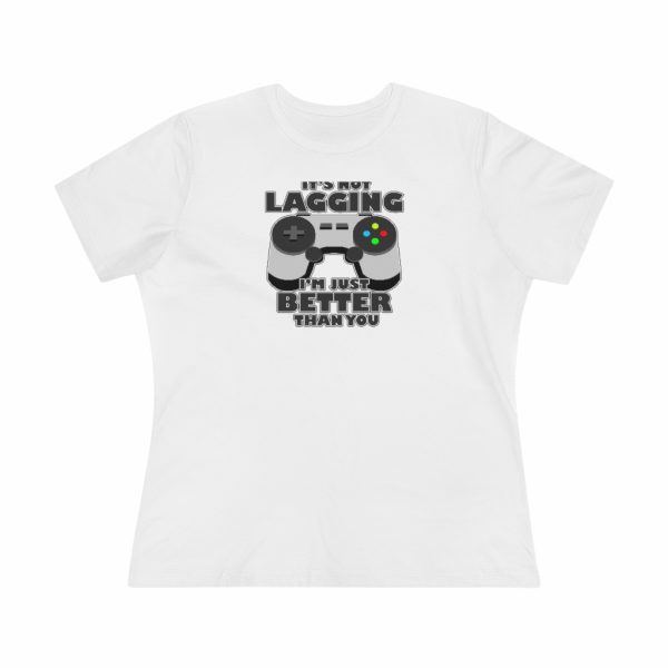 It's Not Lagging Funny Gaming Women's T-Shirt - Image 5