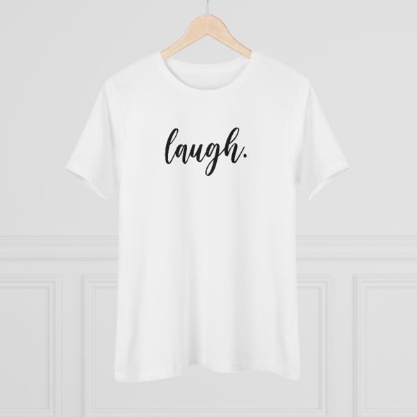 Laugh Women's T-Shirt - Image 7