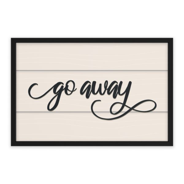 Fancy "Go Away" Farmhouse Framed Poster - Image 12
