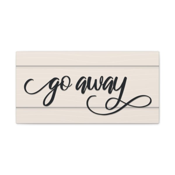 Fancy "Go Away" Farmhouse Canvas - Image 5