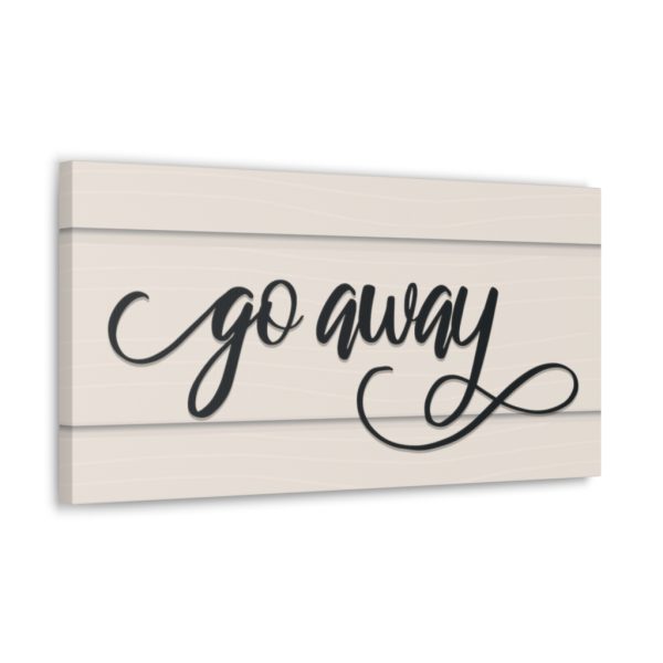 Fancy "Go Away" Farmhouse Canvas - Image 6