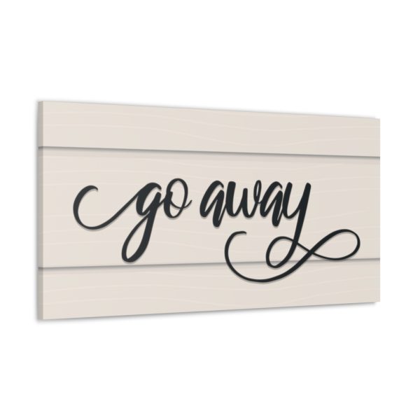 Fancy "Go Away" Farmhouse Canvas - Image 10