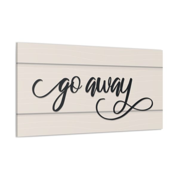 Fancy "Go Away" Farmhouse Canvas - Image 2