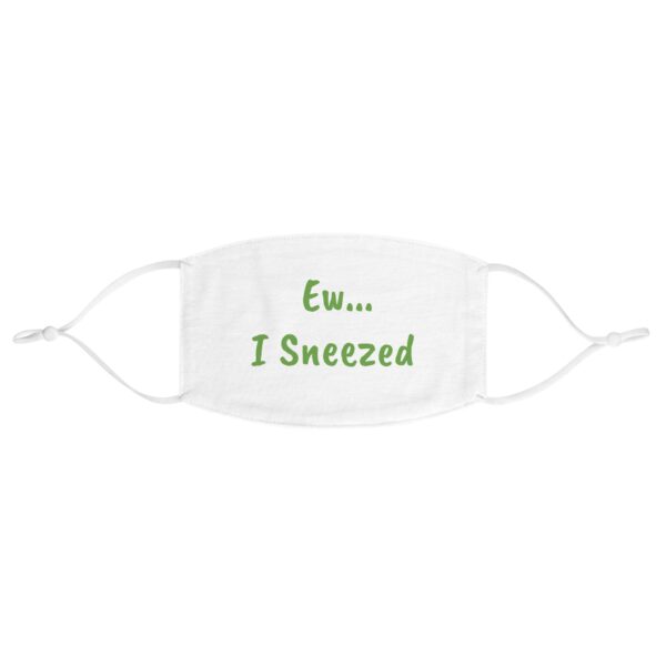 Ew... I Sneezed Face Mask